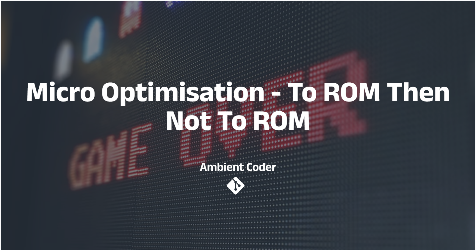 Micro Optimisation - To ROM Then Not To ROM